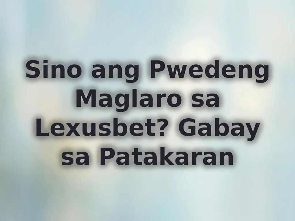 Sino ang Pwedeng Maglaro